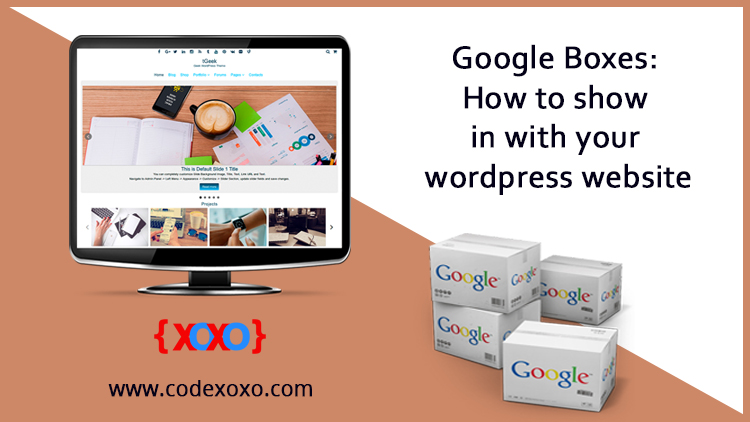 Google Boxes: How to show in with your wordpress website