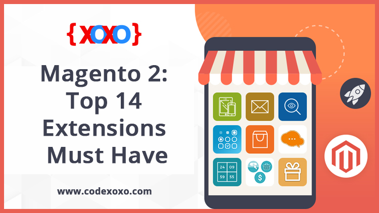 Magento 2: Top 14 Extensions Must Have