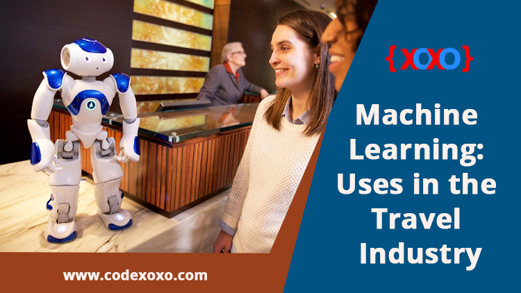 Machine Learning: Uses in the Travel Industry