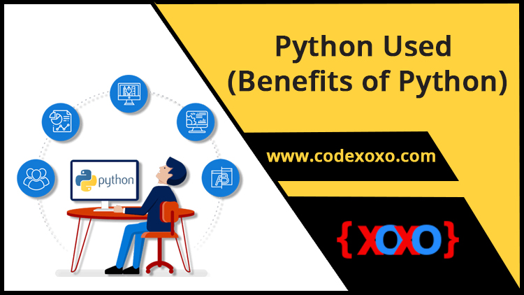 Python Used (Benefits of Python)