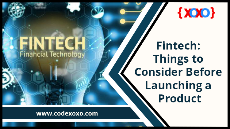 Fintech: Things to Consider Before Launching a Product