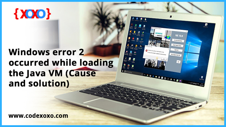 Windows error 2 occurred while loading the Java VM (Cause and solution)