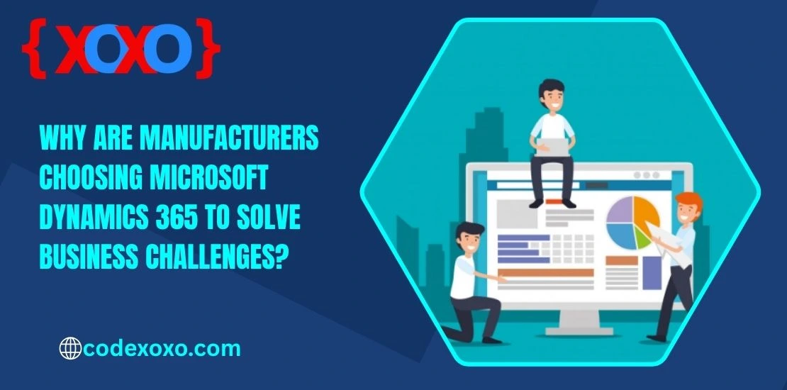 Why are Manufacturers Choosing Microsoft Dynamics 365 to Solve Business Challenges img.